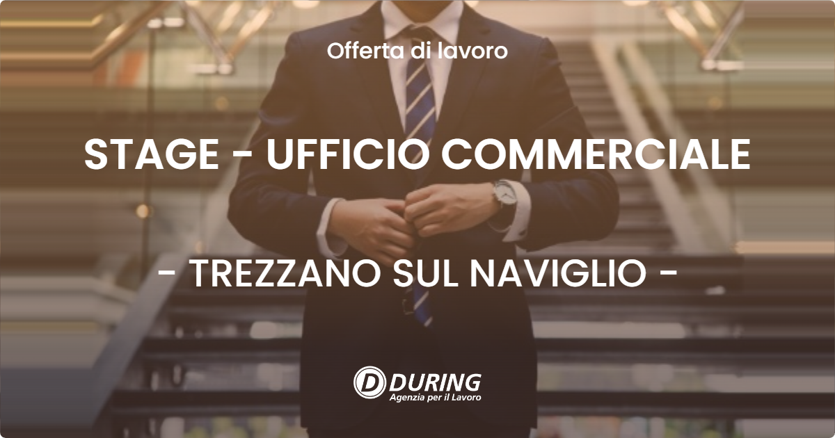 OFFERTA LAVORO - STAGE - UFFICIO COMMERCIALE - TREZZANO SUL NAVIGLIO (MI)