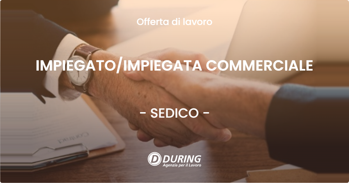OFFERTA LAVORO - IMPIEGATO/IMPIEGATA COMMERCIALE - SEDICO (BL)