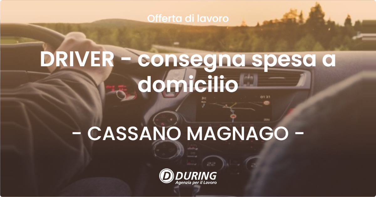OFFERTA LAVORO - DRIVER - consegna spesa a domicilio - CASSANO MAGNAGO (VA)