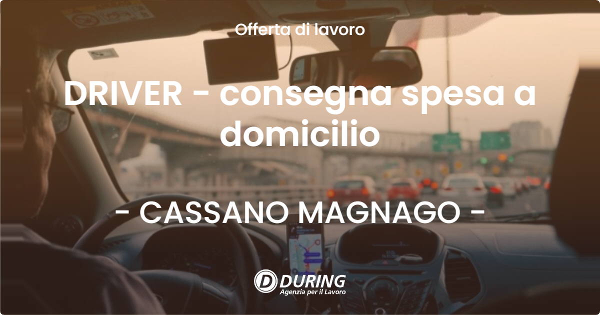 OFFERTA LAVORO - DRIVER - consegna spesa a domicilio - CASSANO MAGNAGO (VA)