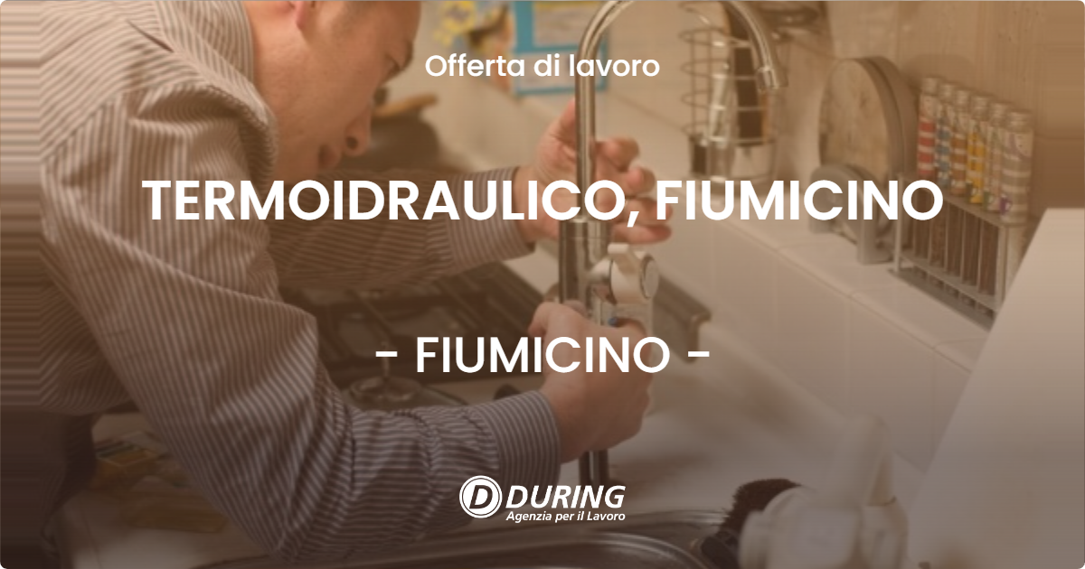 OFFERTA LAVORO - TERMOIDRAULICO, FIUMICINO - FIUMICINO