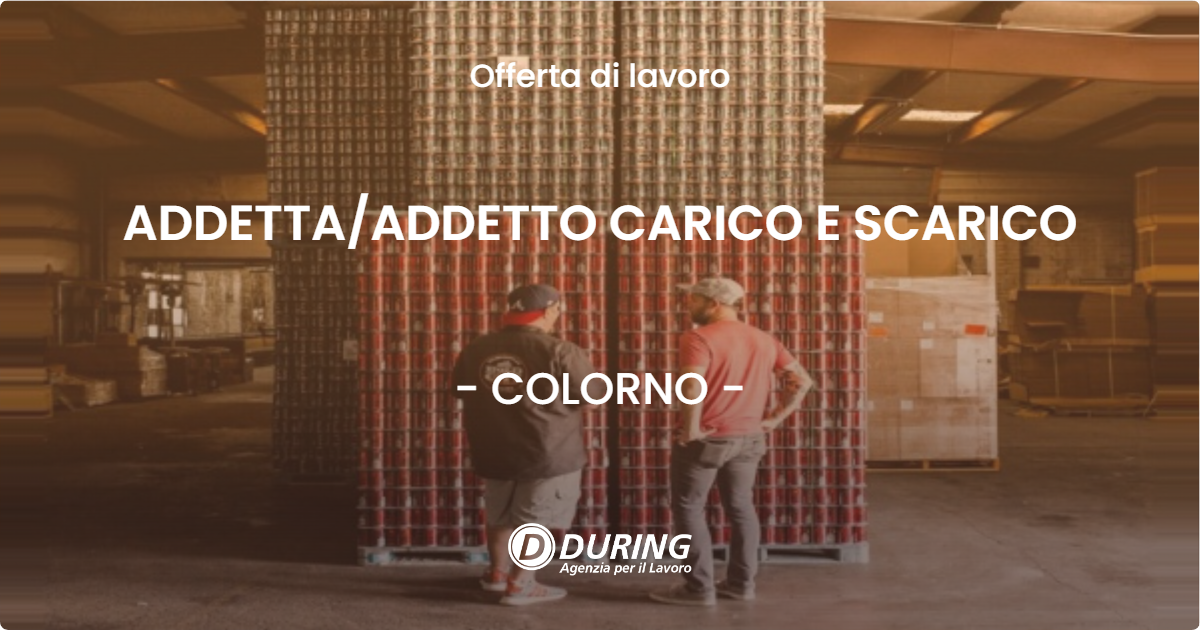 OFFERTA LAVORO - ADDETTA/ADDETTO CARICO E SCARICO - COLORNO (PR)