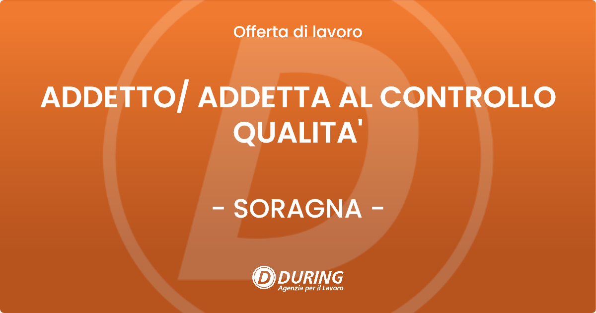 OFFERTA LAVORO - ADDETTO/ ADDETTA AL CONTROLLO QUALITA' - SORAGNA (PR)