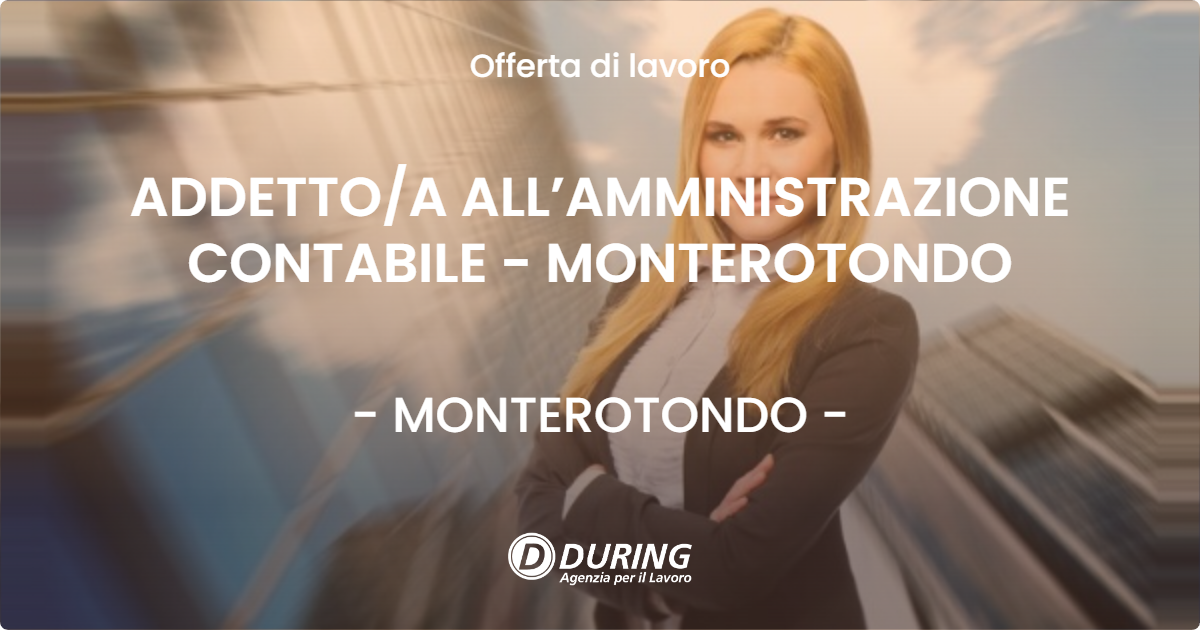 OFFERTA LAVORO - ADDETTO/A ALL’AMMINISTRAZIONE CONTABILE - MONTEROTONDO - MONTEROTONDO (Roma)