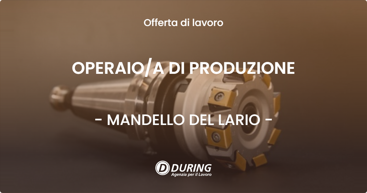 OFFERTA LAVORO - OPERAIO/A DI PRODUZIONE - MANDELLO DEL LARIO (LC)
