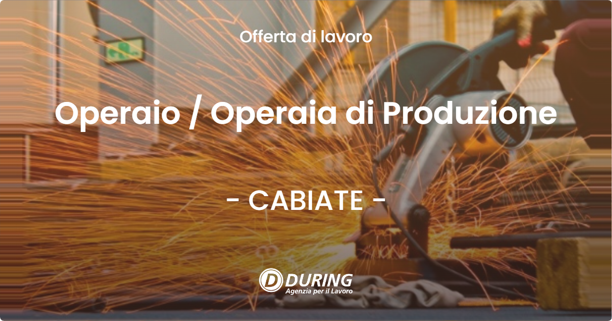OFFERTA LAVORO - Operaio / Operaia di Produzione - CABIATE (CO)