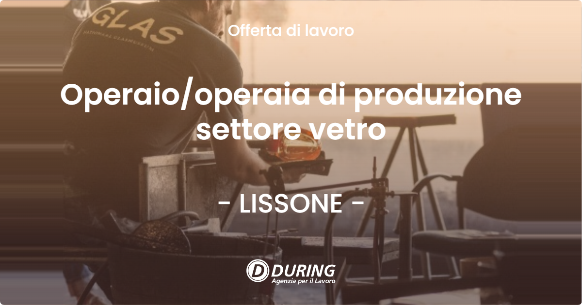 OFFERTA LAVORO - Operaiooperaia di produzione settore vetro - LISSONE