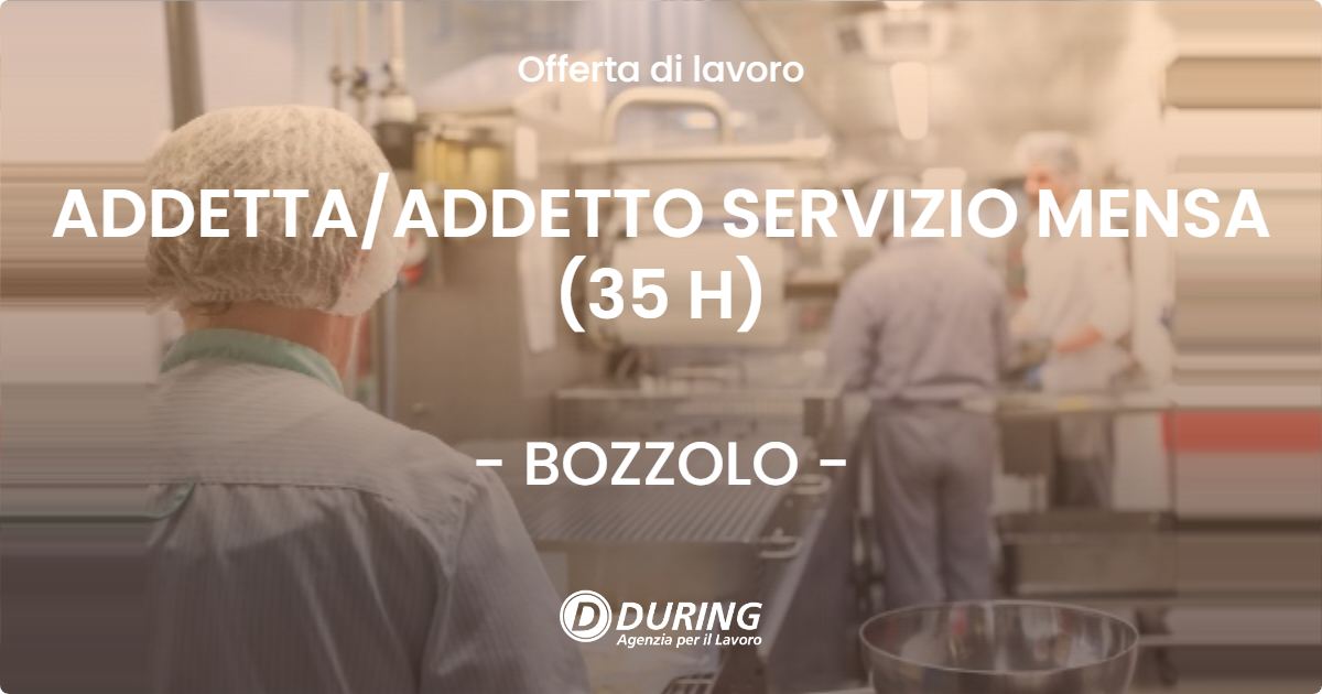OFFERTA LAVORO - ADDETTA/ADDETTO SERVIZIO MENSA (35 H) - BOZZOLO (MN)