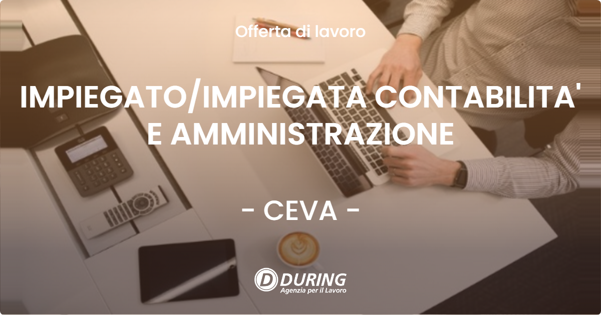 OFFERTA LAVORO - IMPIEGATO/IMPIEGATA CONTABILITA' E AMMINISTRAZIONE - CEVA (CN)