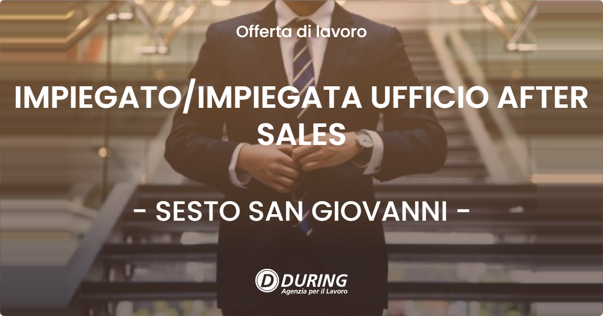 OFFERTA LAVORO - IMPIEGATOIMPIEGATA UFFICIO AFTER SALES - SESTO SAN GIOVANNI