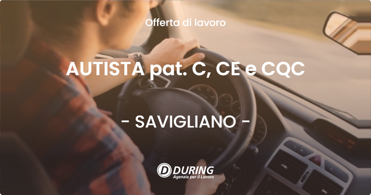 OFFERTA LAVORO - AUTISTA pat. C, CE e CQC - SAVIGLIANO (CN)