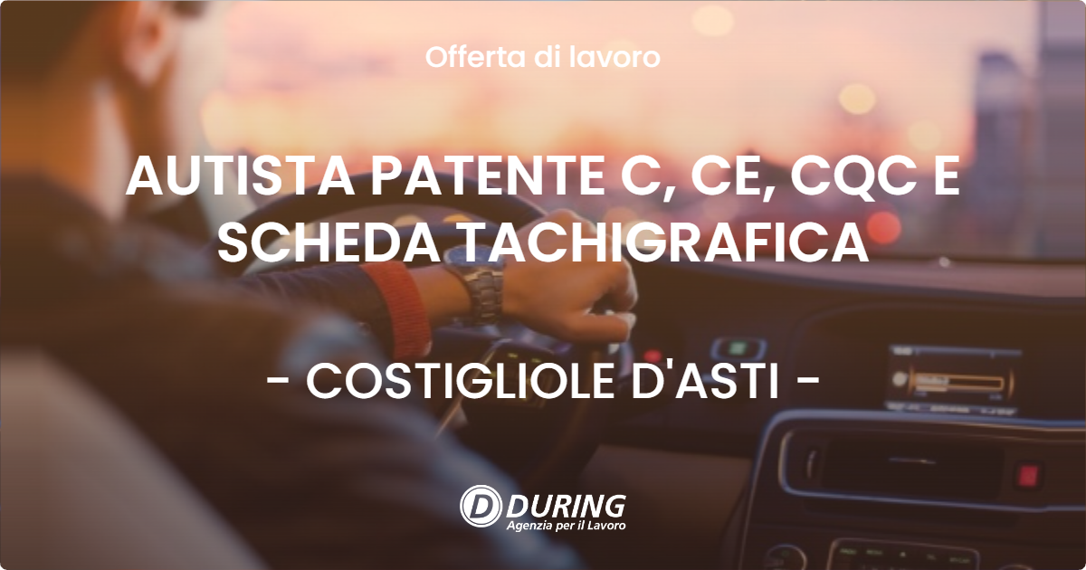 OFFERTA LAVORO - AUTISTA PATENTE C, CE, CQC E SCHEDA TACHIGRAFICA - COSTIGLIOLE D'ASTI (AT)