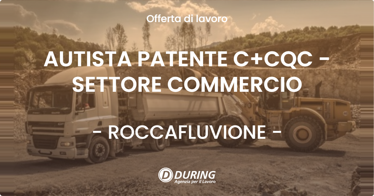 OFFERTA LAVORO - AUTISTA PATENTE C+CQC - SETTORE COMMERCIO - ROCCAFLUVIONE