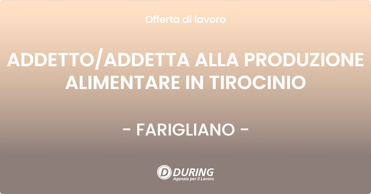 OFFERTA LAVORO - ADDETTO/ADDETTA ALLA PRODUZIONE ALIMENTARE IN TIROCINIO - FARIGLIANO (CN)
