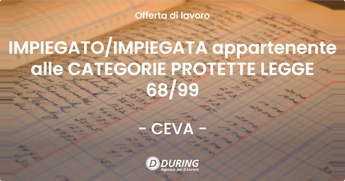 OFFERTA LAVORO - IMPIEGATO/IMPIEGATA appartenente alle CATEGORIE PROTETTE LEGGE 68/99 - CEVA (CN)