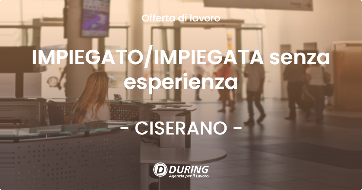 OFFERTA LAVORO - IMPIEGATO/IMPIEGATA senza esperienza - CISERANO (BG)