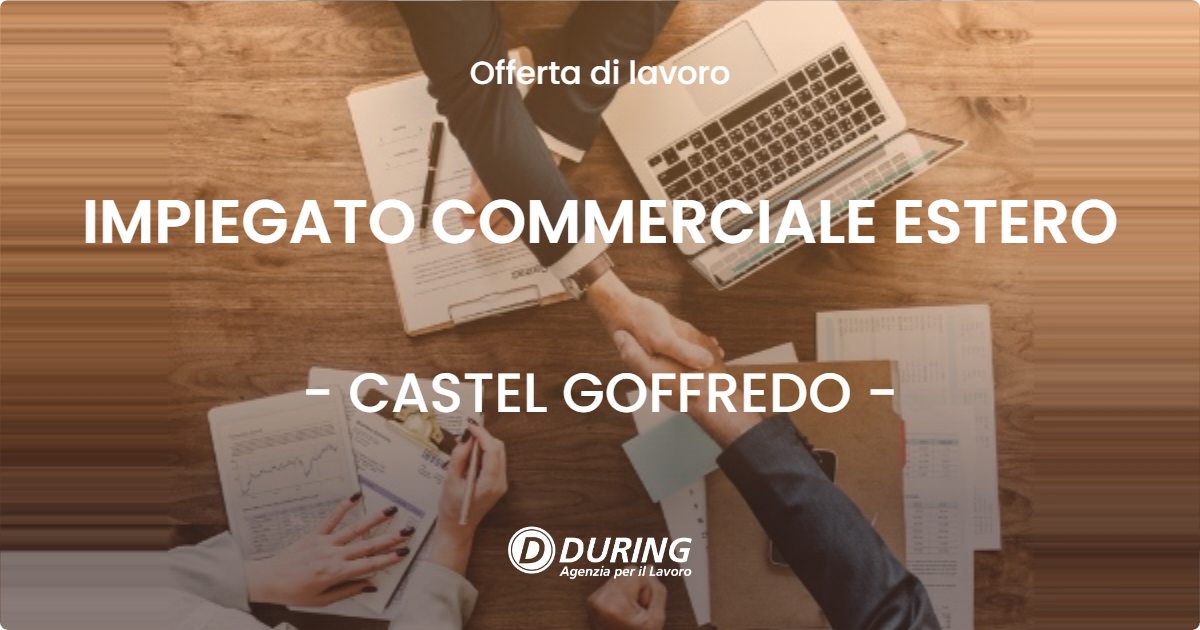 OFFERTA LAVORO - IMPIEGATO COMMERCIALE ESTERO - CASTEL GOFFREDO (MN)