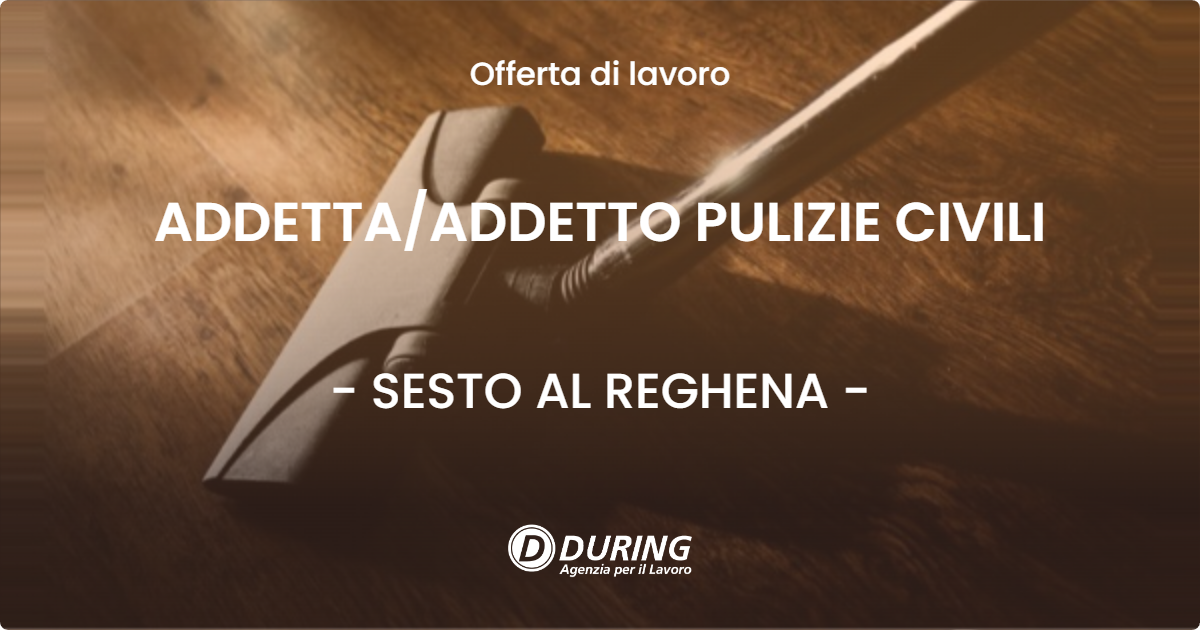OFFERTA LAVORO - ADDETTA/ADDETTO PULIZIE CIVILI - SESTO AL REGHENA (PN)