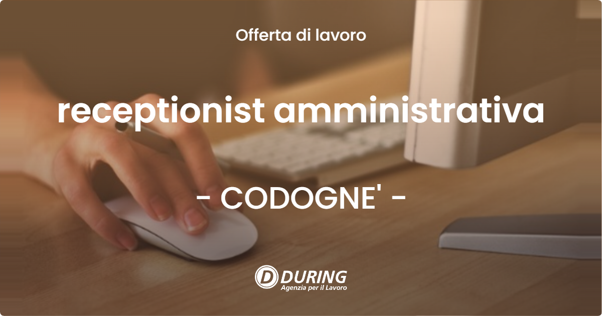 OFFERTA LAVORO - receptionist amministrativa - CODOGNE'