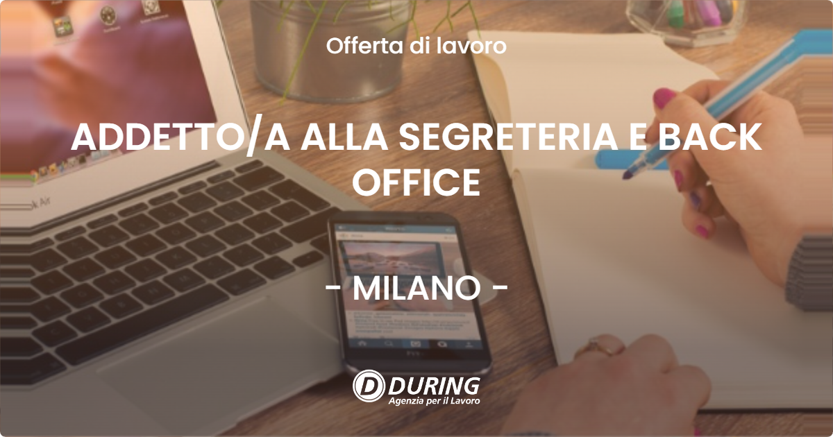 OFFERTA LAVORO - ADDETTO/A ALLA SEGRETERIA E BACK OFFICE - MILANO (MI)