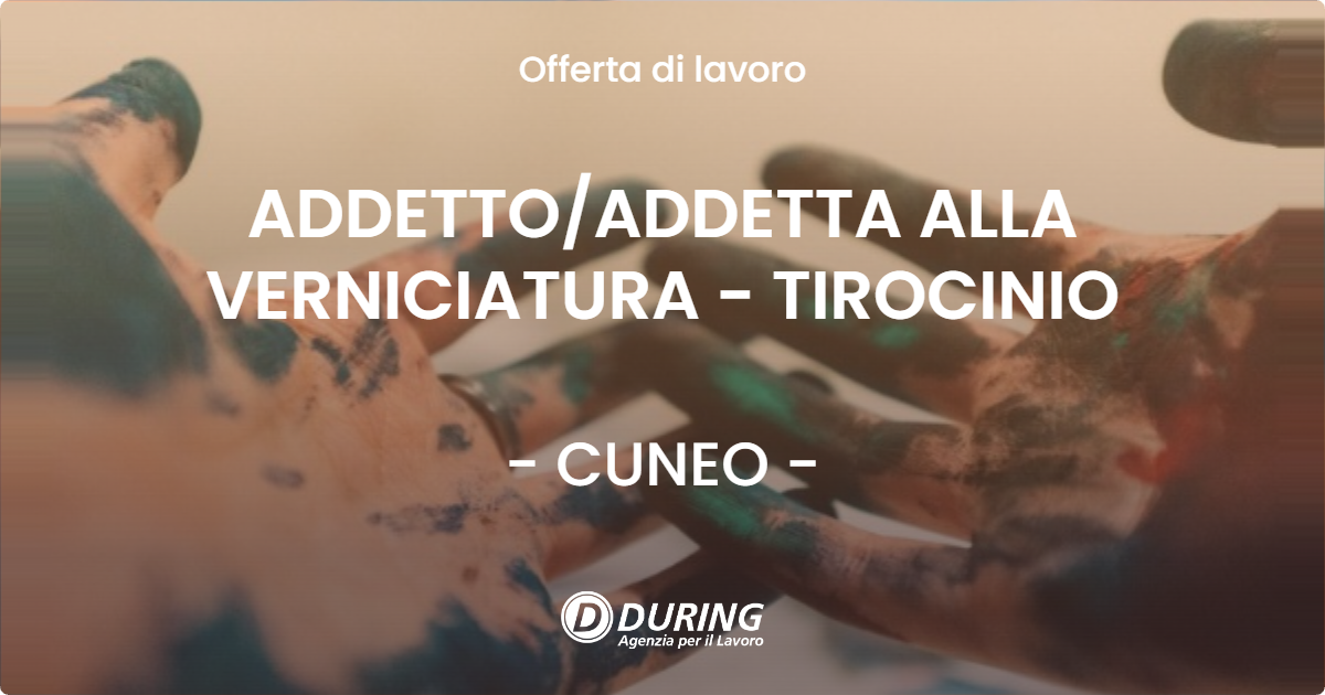 OFFERTA LAVORO - ADDETTO/ADDETTA ALLA VERNICIATURA - TIROCINIO - CUNEO (CN)