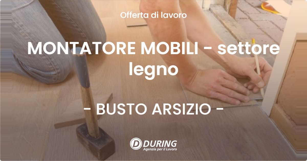 OFFERTA LAVORO - MONTATORE MOBILI - settore legno - BUSTO ARSIZIO (VA)