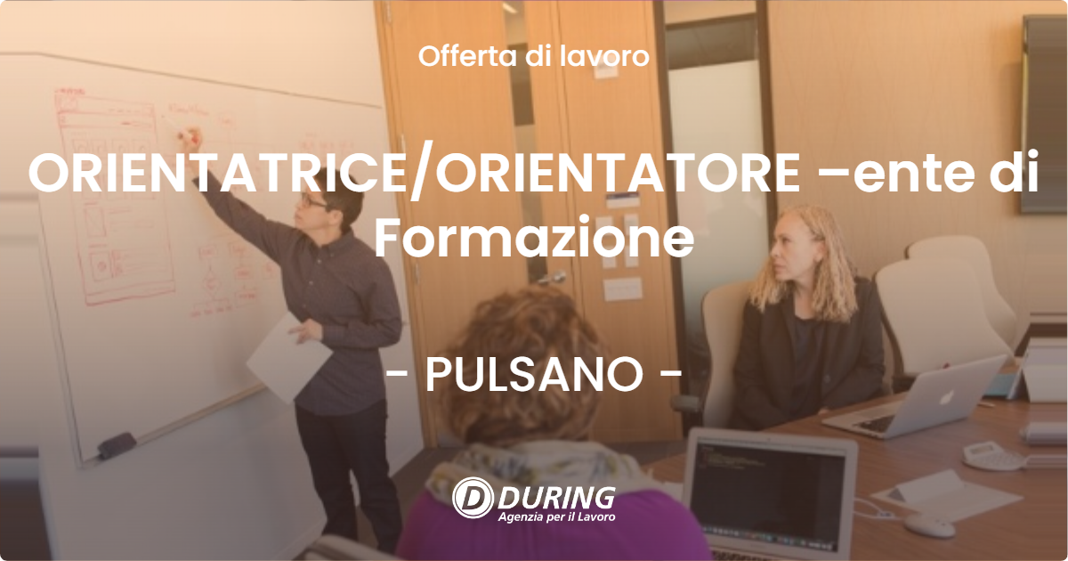OFFERTA LAVORO - ORIENTATRICE/ORIENTATORE –ente di Formazione - PULSANO (TA)