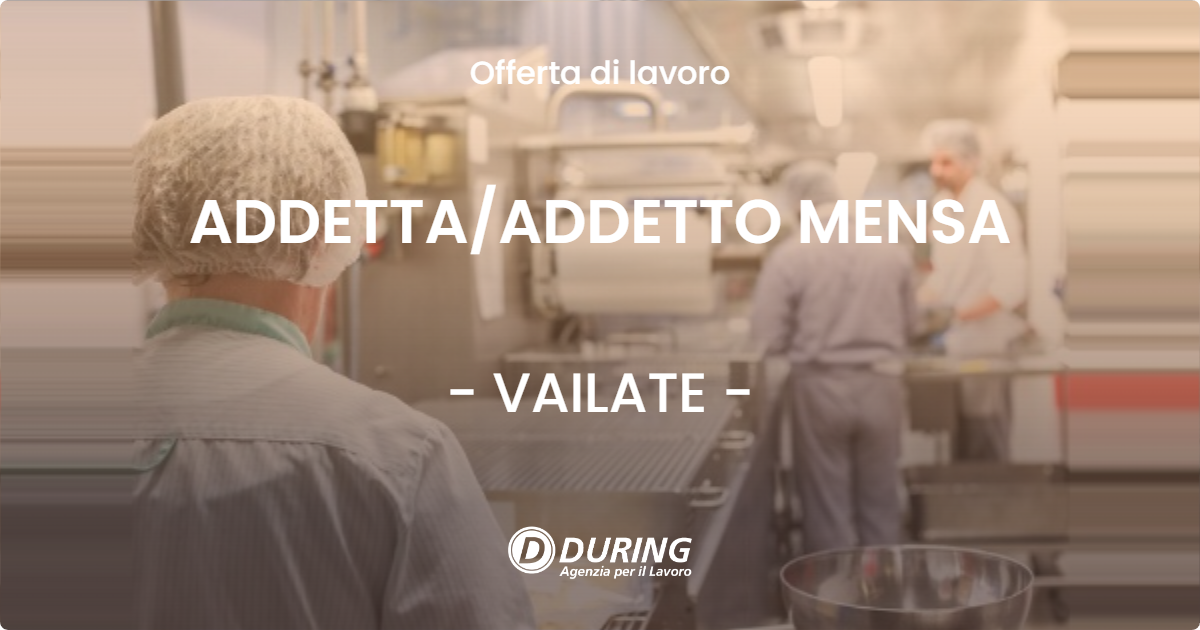 OFFERTA LAVORO - ADDETTA/ADDETTO MENSA - VAILATE (CR)