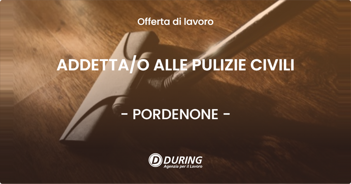 OFFERTA LAVORO - ADDETTA/O ALLE PULIZIE CIVILI - PORDENONE (PN)