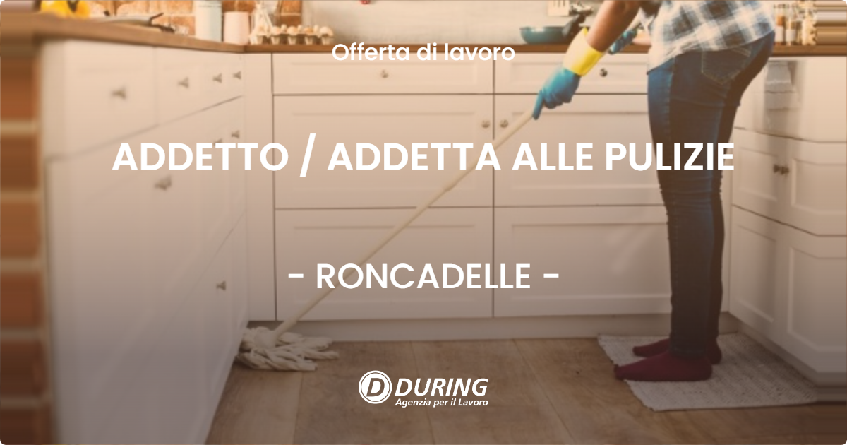OFFERTA LAVORO - ADDETTO / ADDETTA ALLE PULIZIE - RONCADELLE (BS)