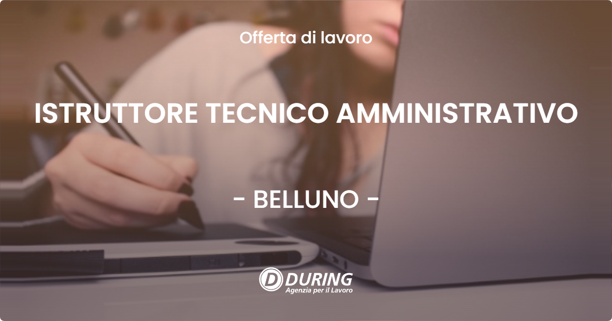 OFFERTA LAVORO - ISTRUTTORE TECNICO AMMINISTRATIVO - BELLUNO (BL)