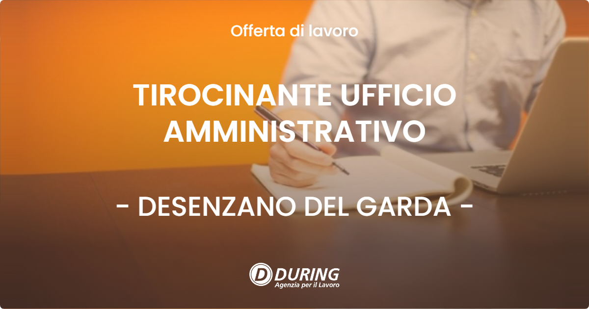 OFFERTA LAVORO - TIROCINANTE UFFICIO AMMINISTRATIVO - DESENZANO DEL GARDA (BS)