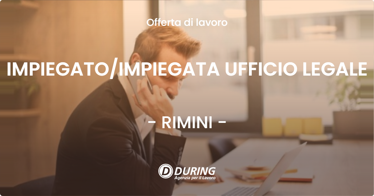 OFFERTA LAVORO - IMPIEGATO/IMPIEGATA UFFICIO LEGALE - RIMINI (RN)