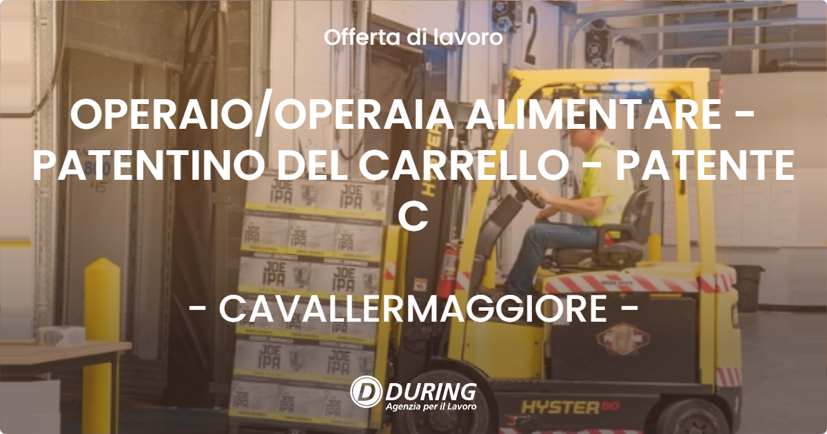 OFFERTA LAVORO - OPERAIO/OPERAIA ALIMENTARE - PATENTINO DEL CARRELLO - PATENTE C - CAVALLERMAGGIORE (CN)