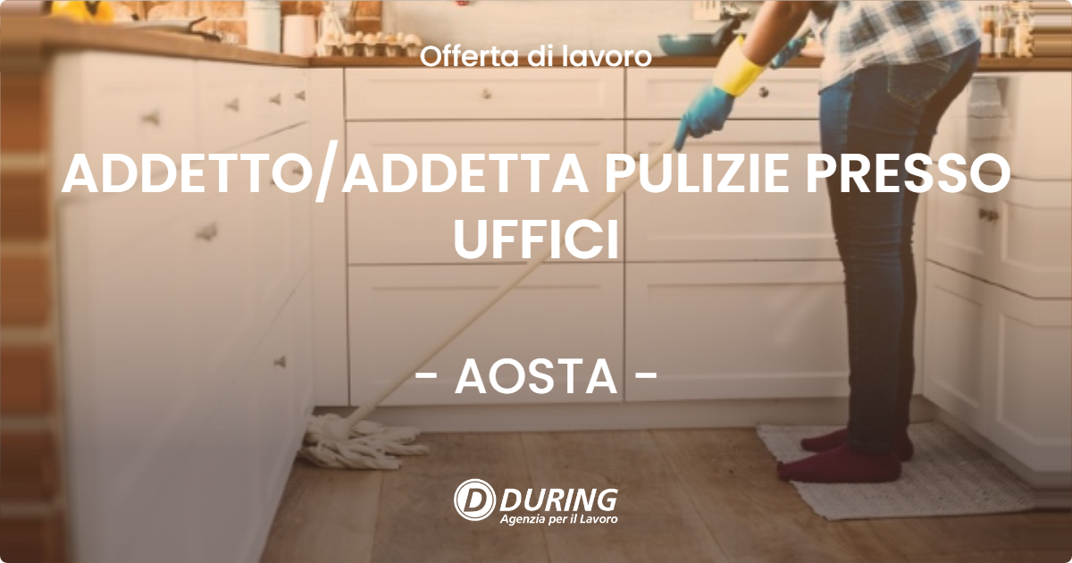 OFFERTA LAVORO - ADDETTO/ADDETTA PULIZIE PRESSO UFFICI - AOSTA (AO)