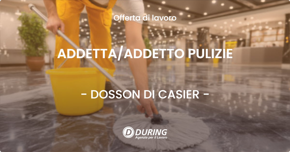 OFFERTA LAVORO - ADDETTA/ADDETTO PULIZIE - DOSSON DI CASIER (TV)