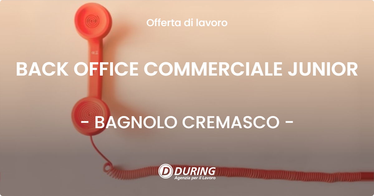 OFFERTA LAVORO - BACK OFFICE COMMERCIALE JUNIOR - BAGNOLO CREMASCO (CR)