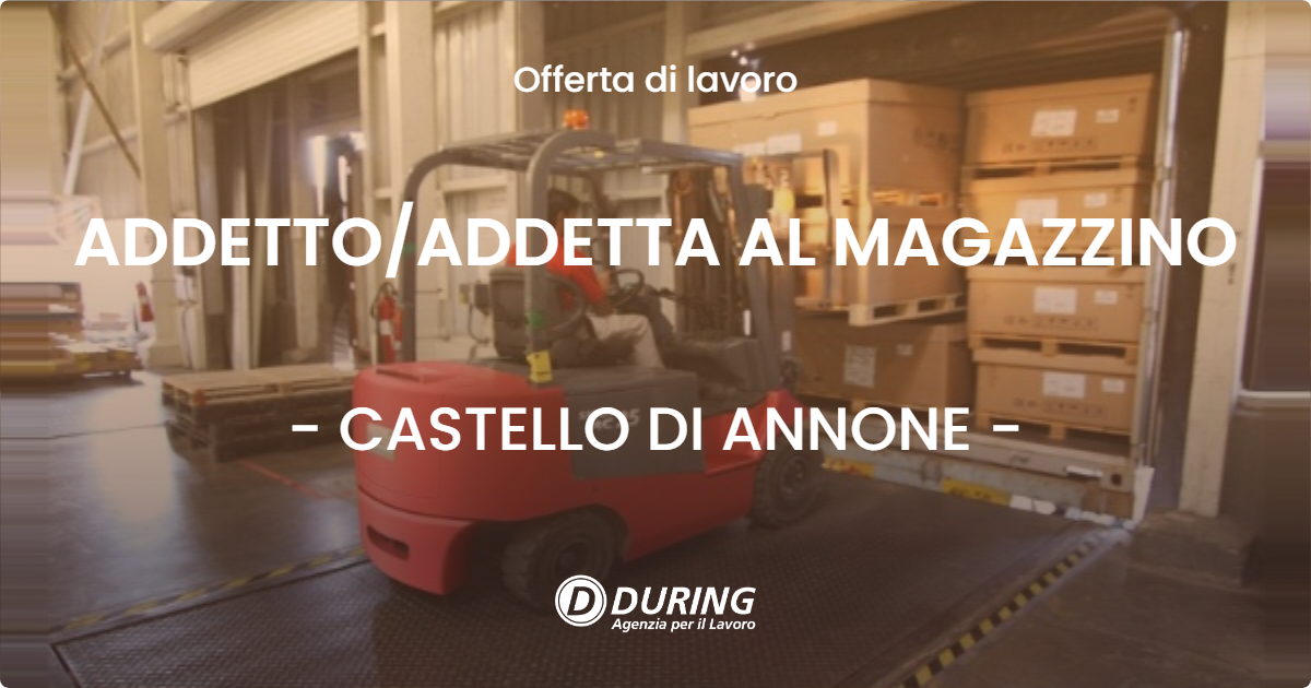 OFFERTA LAVORO - ADDETTO/ADDETTA AL MAGAZZINO - CASTELLO DI ANNONE (AT)