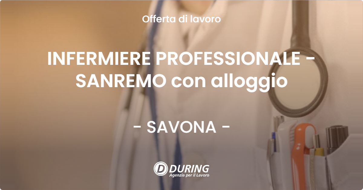 OFFERTA LAVORO - INFERMIERE PROFESSIONALE - SANREMO con alloggio - SAVONA (SV)