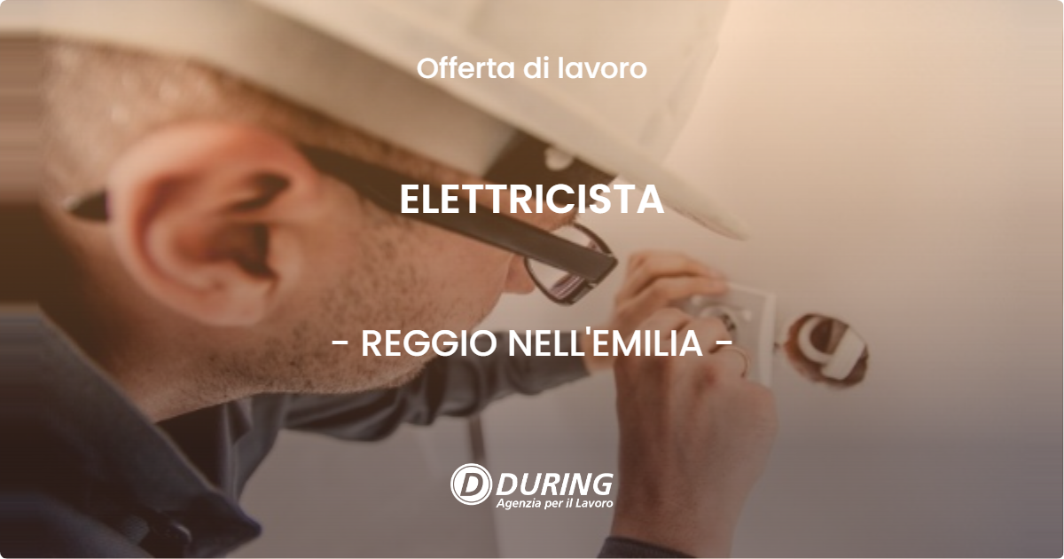 OFFERTA LAVORO - ELETTRICISTA - REGGIO NELL'EMILIA (RE)