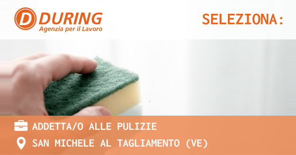 OFFERTA LAVORO - ADDETTAO ALLE PULIZIE - SAN MICHELE AL TAGLIAMENTO (VE)