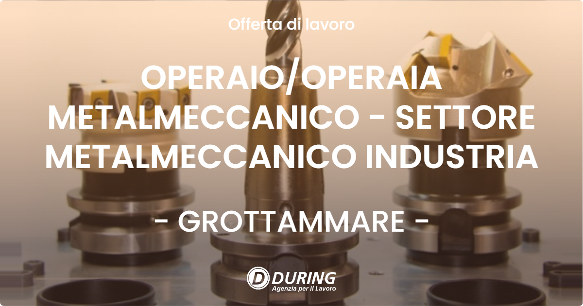 OFFERTA LAVORO - OPERAIO/OPERAIA METALMECCANICO - SETTORE METALMECCANICO INDUSTRIA - GROTTAMMARE (AP)