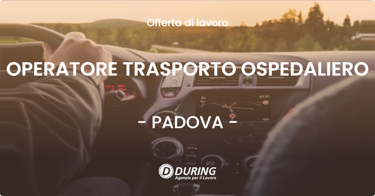 OFFERTA LAVORO - OPERATORE TRASPORTO OSPEDALIERO - PADOVA (PD)