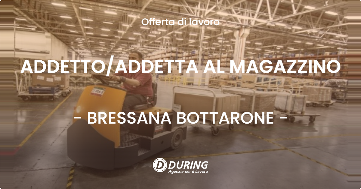 OFFERTA LAVORO - ADDETTO/ADDETTA AL MAGAZZINO - BRESSANA BOTTARONE (PV)