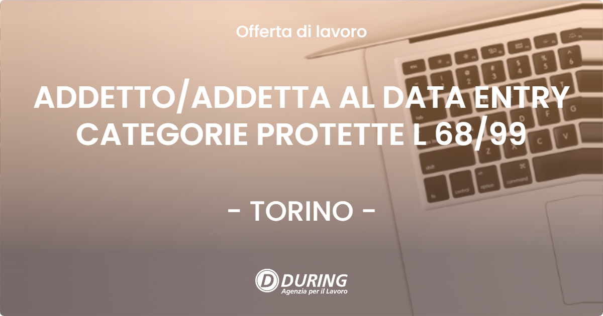 OFFERTA LAVORO - ADDETTOADDETTA AL DATA ENTRY CATEGORIE PROTETTE L 6899 - TORINO