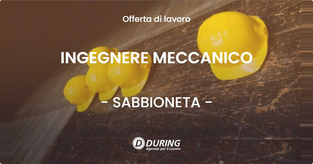 OFFERTA LAVORO - INGEGNERE MECCANICO - SABBIONETA (MN)