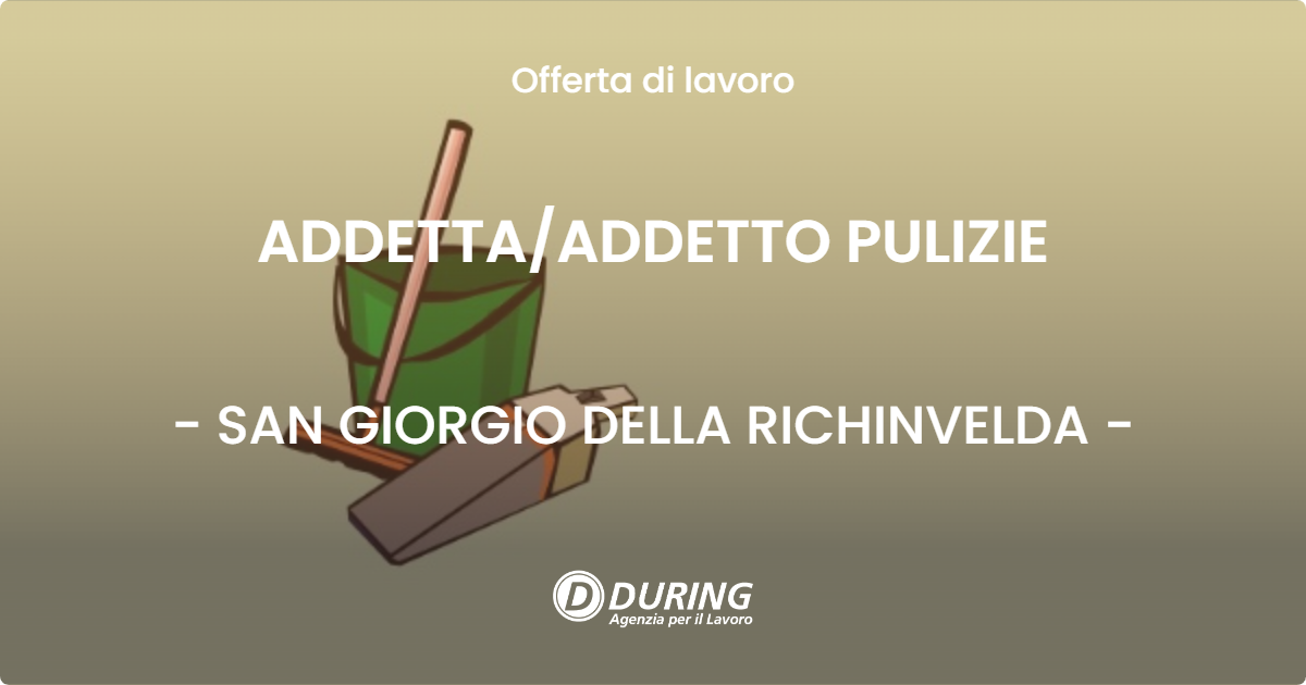 OFFERTA LAVORO - ADDETTA/ADDETTO PULIZIE - SAN GIORGIO DELLA RICHINVELDA (PN)