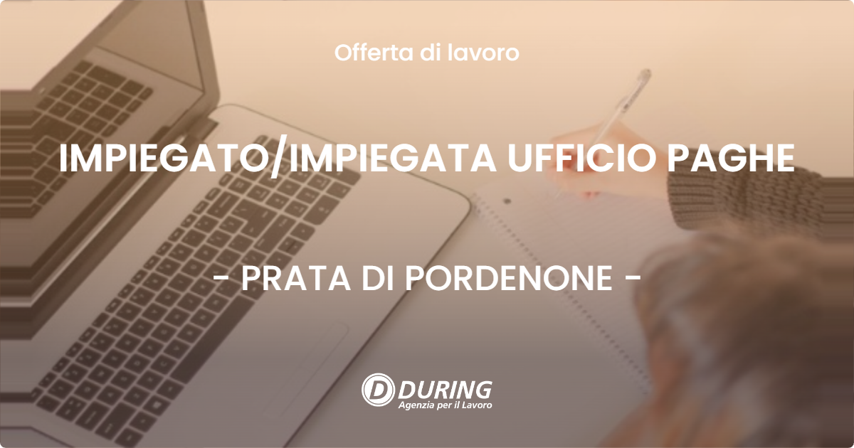 OFFERTA LAVORO - IMPIEGATO/IMPIEGATA UFFICIO PAGHE - PRATA DI PORDENONE (PN)