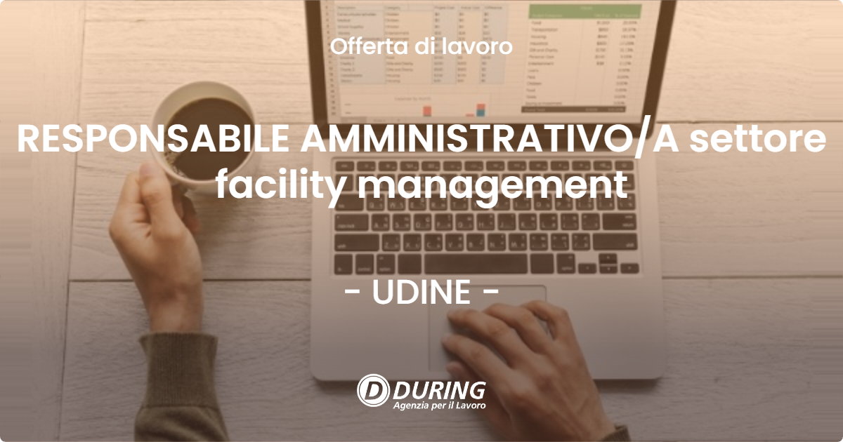 OFFERTA LAVORO - RESPONSABILE AMMINISTRATIVO/A settore facility management - UDINE (UD)