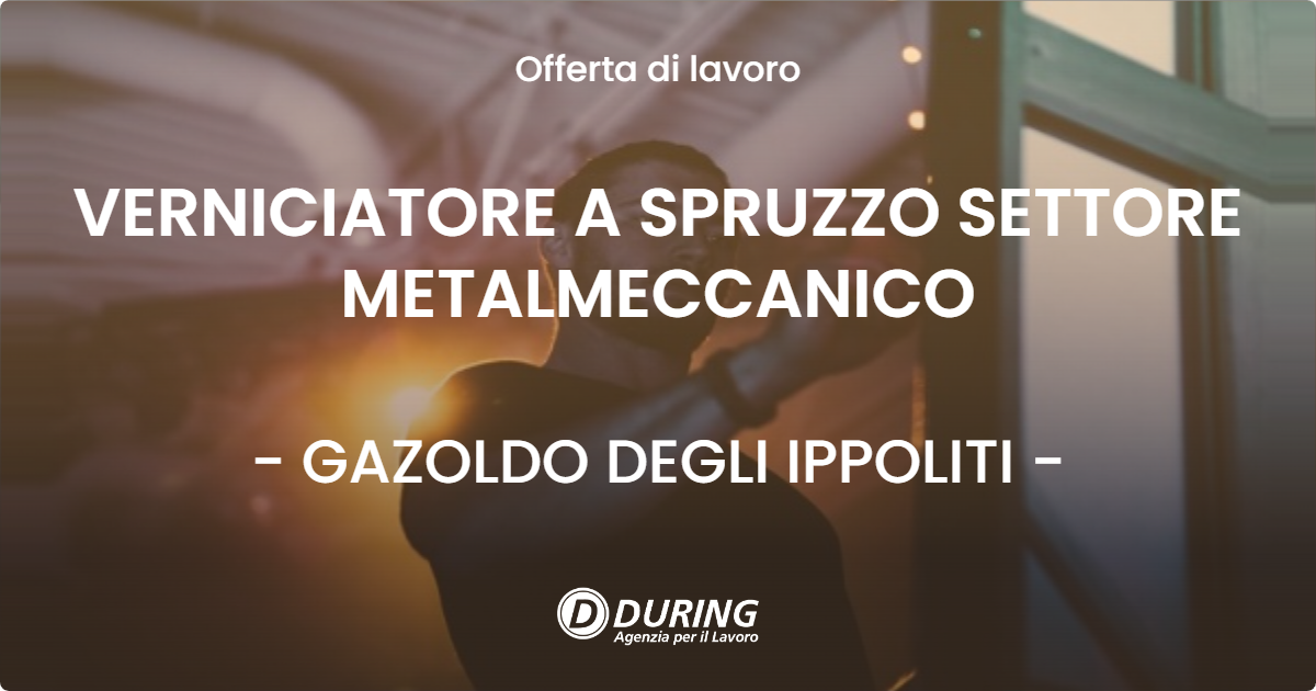OFFERTA LAVORO - VERNICIATORE A SPRUZZO SETTORE METALMECCANICO - GAZOLDO DEGLI IPPOLITI (MN)
